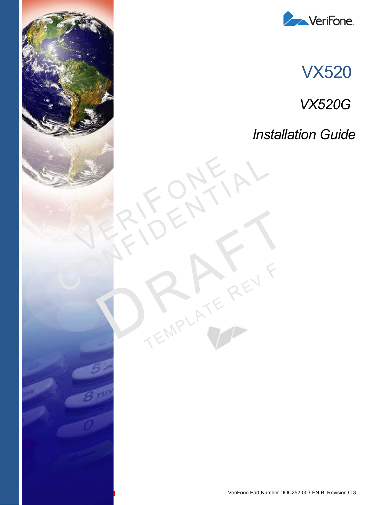 VeriFone Part Number DOC252-003-EN-B, Revision C.3VERIFO N ECONF I DENTIALTEMPLATE REV F VX520             VX520GInstallation Guide