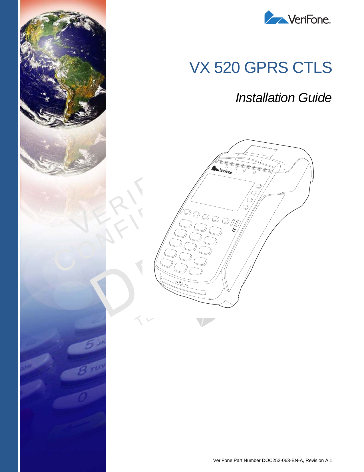 VeriFone Part Number DOC252-063-EN-A, Revision A.1VERIFONECONFIDENTIALTEMPLATE REV F VX 520 GPRS CTLSInstallation Guide
