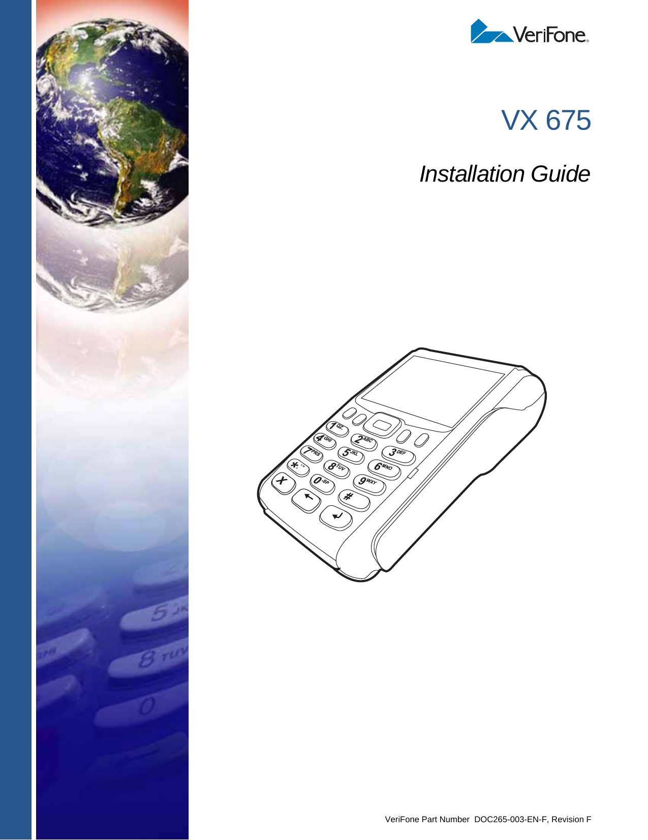 VeriFone Part Number  DOC265-003-EN-F, Revision FVX 675Installation Guide3DEF2ABC1QZ.4GHI7PRS*5JKL8TUV0-SPX6MNO9WXY# ’ ” ’ 