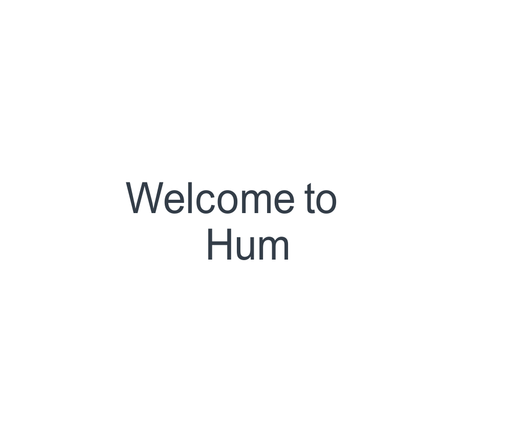            Welcome to Hum 