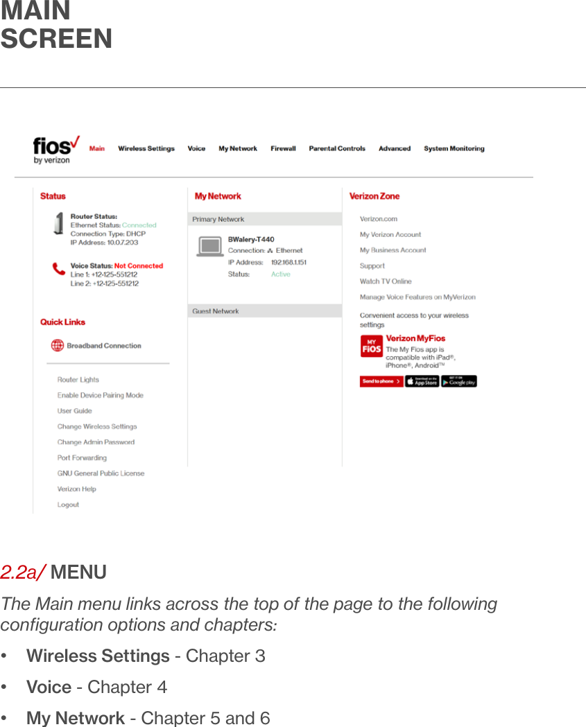 MAIN SCREEN2.2a/ MENUThe Main menu links across the top of the page to the following conﬁguration options and chapters:•  Wireless Settings - Chapter 3•  Voice - Chapter 4•   My Network - Chapter 5 and 6