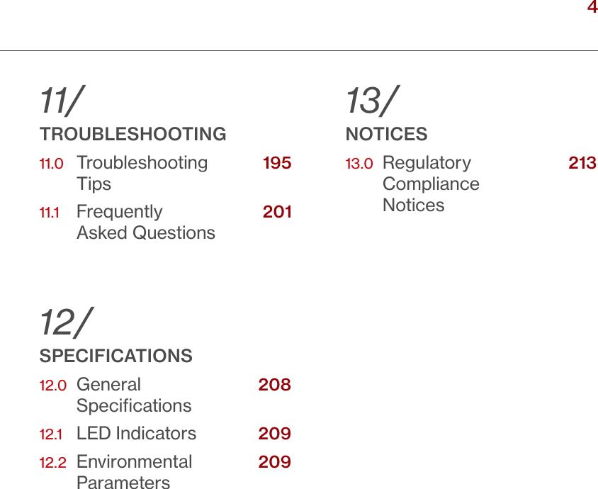 4TABLE OF CONTENTSverizon.com/ﬁos      |      ©2016 Verizon. All Rights Reserved.11/ TROUBLESHOOTING11.0    Troubleshooting           Tips11.1    Frequently               Asked Questions12/SPECIFICATIONS12.0   General               Speciﬁcations12.1   LED Indicators           12.2    Environmental            Parameters13/ NOTICES13.0   Regulatory          Compliance  Notices