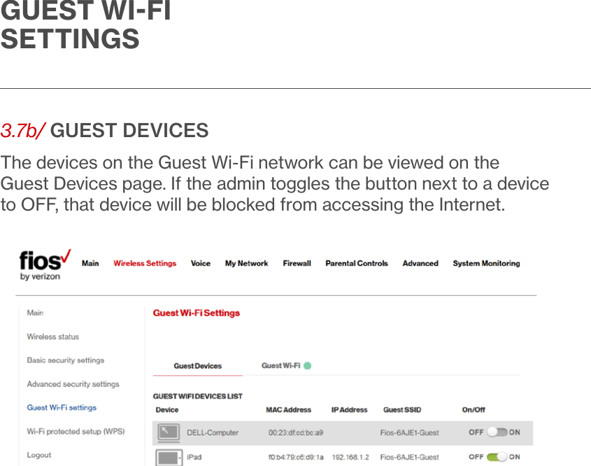 GUEST WIFI SETTINGS3.7b/ GUEST DEVICESThe devices on the Guest Wi-Fi network can be viewed on the Guest Devices page. If the admin toggles the button next to a device to OFF, that device will be blocked from accessing the Internet.