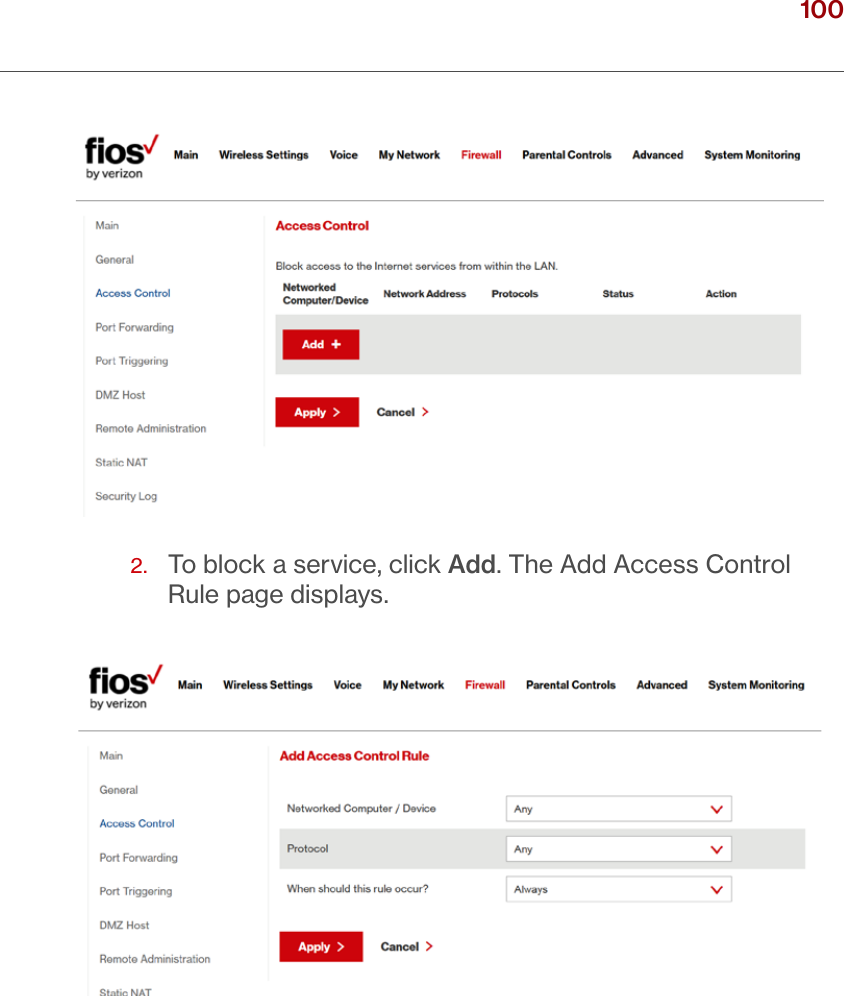 100verizon.com/ﬁos      |      ©2016 Verizon. All Rights Reserved./ CONFIGURINGSECURITY SETTINGS2.   To block a service, click Add. The Add Access Control Rule page displays. 