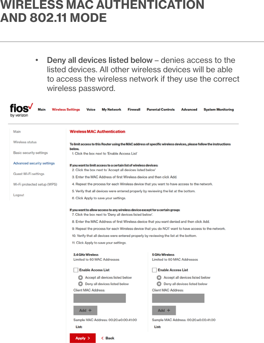 WIRELESS MAC AUTHENTICATION AND . MODE•  Deny all devices listed below – denies access to the listed devices. All other wireless devices will be able to access the wireless network if they use the correct wireless password.