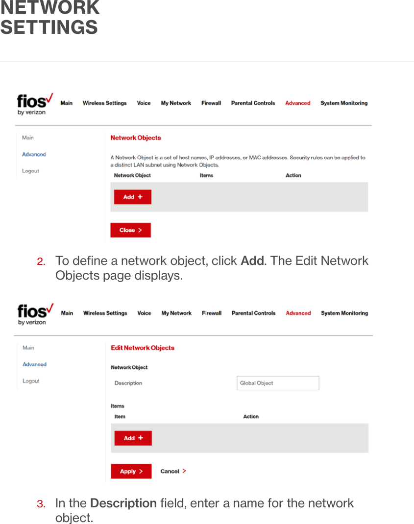 NETWORKSETTINGS2.   To deﬁne a network object, click Add. The Edit Network Objects page displays. 3.   In the Description ﬁeld, enter a name for the network object.