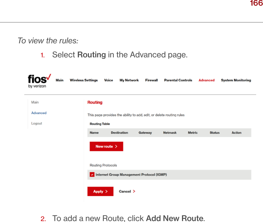 166verizon.com/ﬁos      |      ©2016 Verizon. All Rights Reserved./ CONFIGURING ADVANCED SETTINGSTo view the rules:1.  Select Routing in the Advanced page.2.  To add a new Route, click Add New Route.