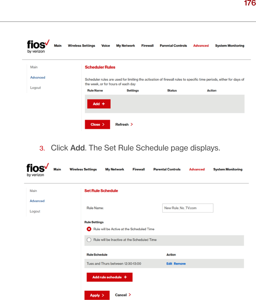 176verizon.com/ﬁos      |      ©2016 Verizon. All Rights Reserved./ CONFIGURING ADVANCED SETTINGS3.  Click Add. The Set Rule Schedule page displays.
