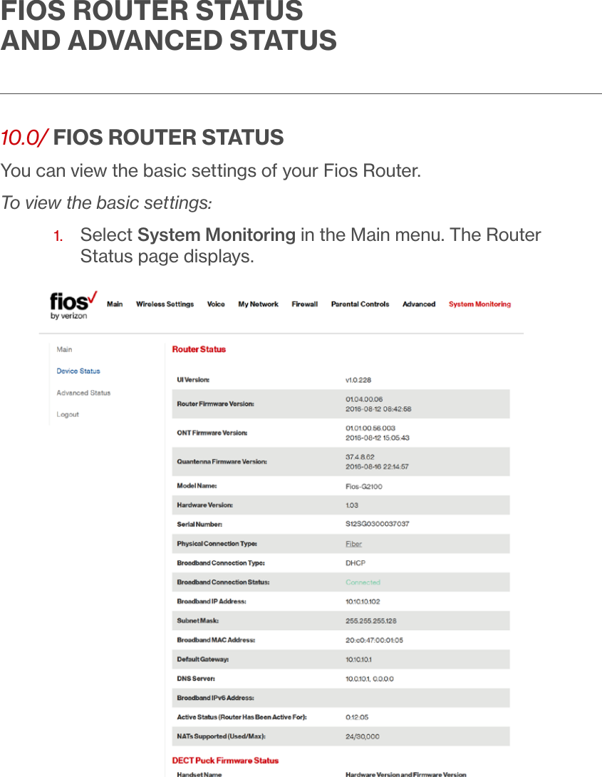 FIOS ROUTER STATUS AND ADVANCED STATUS10.0/ FIOS ROUTER STATUSYou can view the basic settings of your Fios Router.To view the basic settings:1.   Select System Monitoring in the Main menu. The Router Status page displays. 