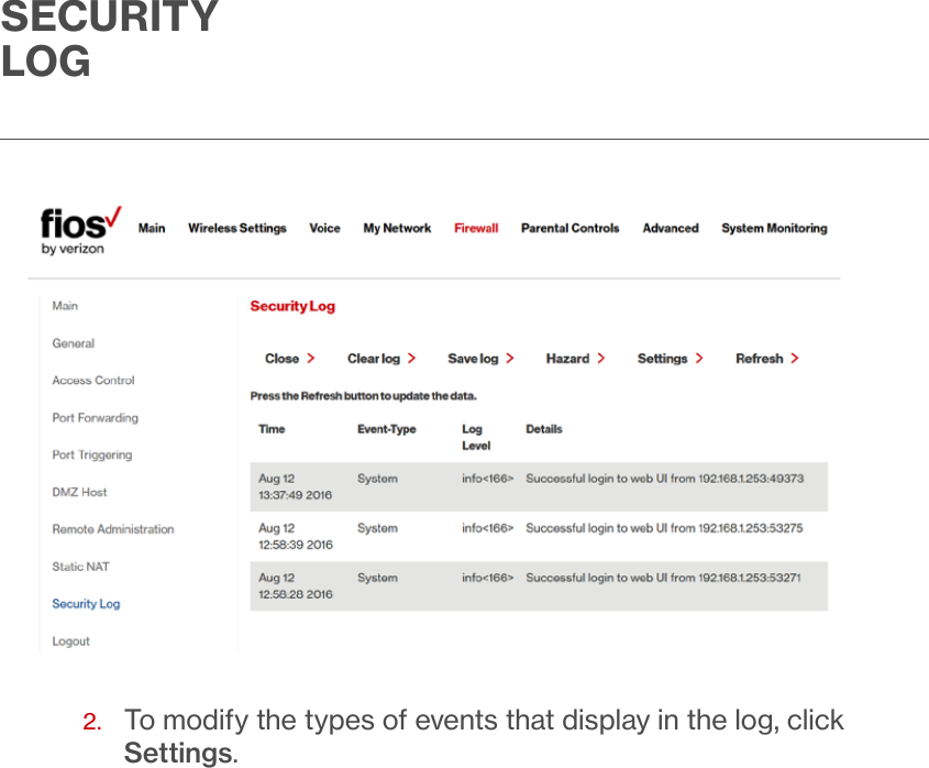 SECURITY LOG2.   To modify the types of events that display in the log, click Settings. 