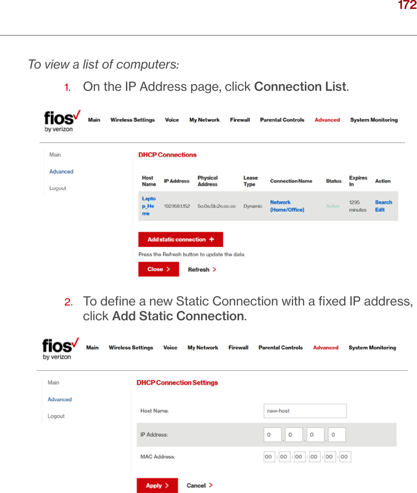 172verizon.com/ﬁos      |      ©2016 Verizon. All Rights Reserved./ CONFIGURING ADVANCED SETTINGSTo view a list of computers:1.   On the IP Address page, click Connection List.2.   To deﬁne a new Static Connection with a ﬁxed IP address, click Add Static Connection.