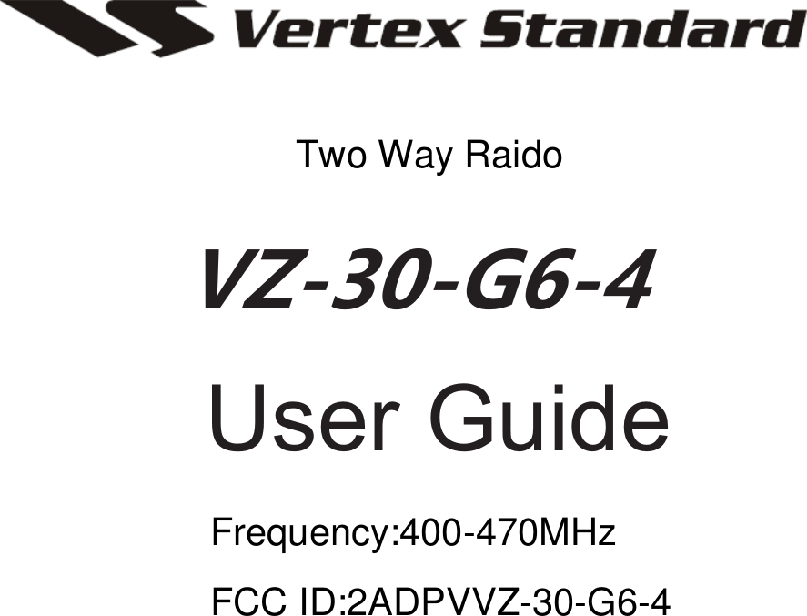 &lt;@燨燥-燫燩User Guide Frequency:400-470MHzFCC ID:2ADPVVZ-30-G6-4Two Way Raido