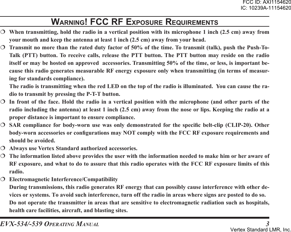 EVX-534/-539 OpErating Manual3Warning! Fcc rF exPosure requirements                                                          FCC ID: AXI1154620IC: 10239A-11154620Vertex Standard LMR, Inc.