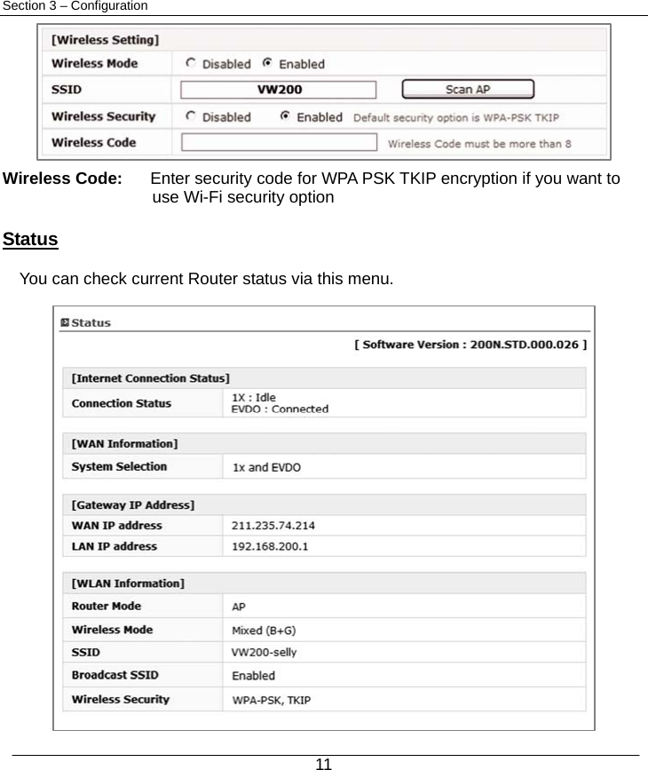  11 Section 3 – Configuration         Wireless Code:    Enter security code for WPA PSK TKIP encryption if you want to                       use Wi-Fi security option   Status  You can check current Router status via this menu.                   