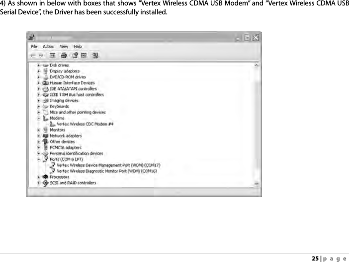 25 | page 4) As shown in below with boxes that shows “Vertex Wireless CDMA USB Modem” and “Vertex Wireless CDMA USB Serial Device”, the Driver has been successfully installed.  
