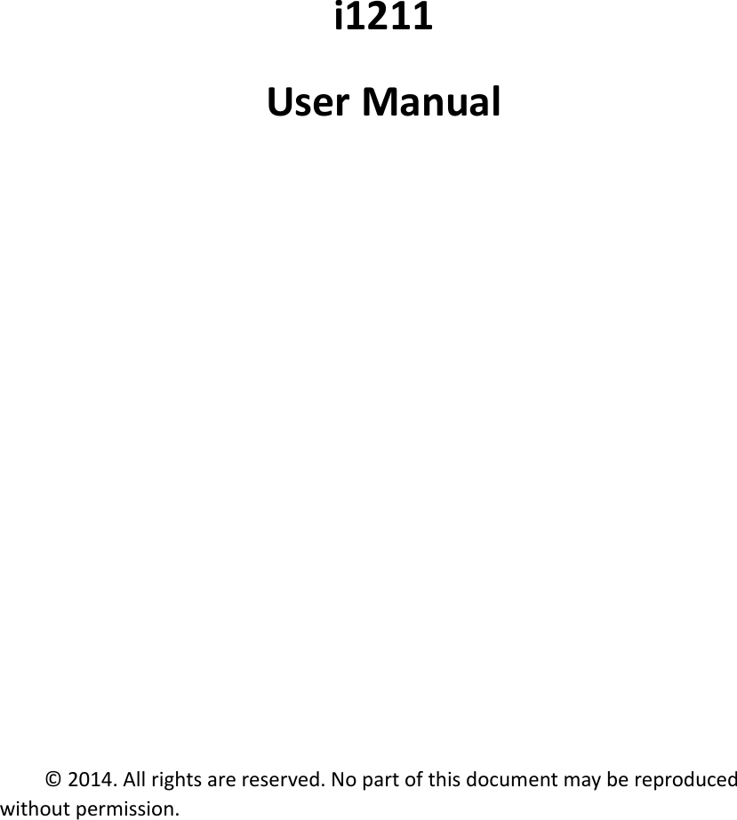 i1211UserManual©2014.Allrightsarereserved.Nopartofthisdocumentmaybereproducedwithoutpermission.