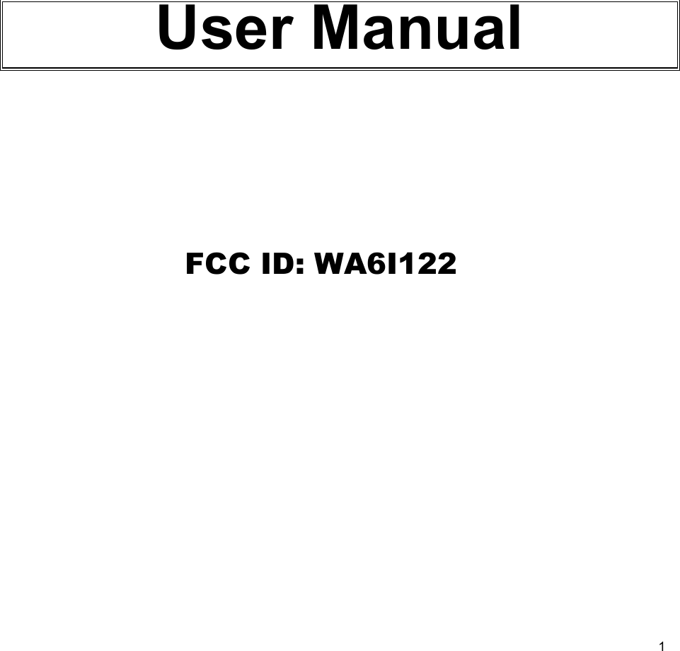 1                                                                     User Manual                        FCC ID: WA6I122