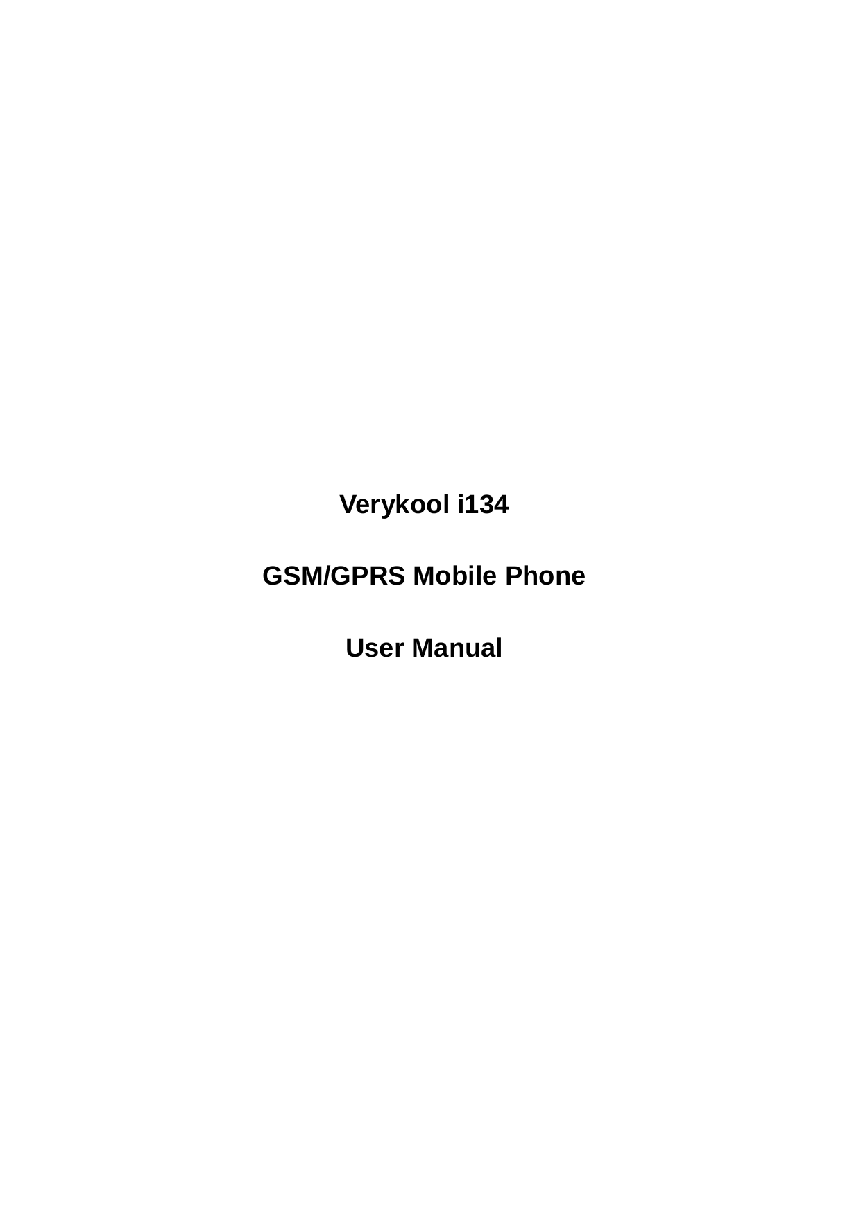          Verykool i134 GSM/GPRS Mobile Phone User Manual 