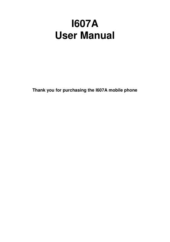 I607A User Manual     Thank you for purchasing the I607A mobile phone  