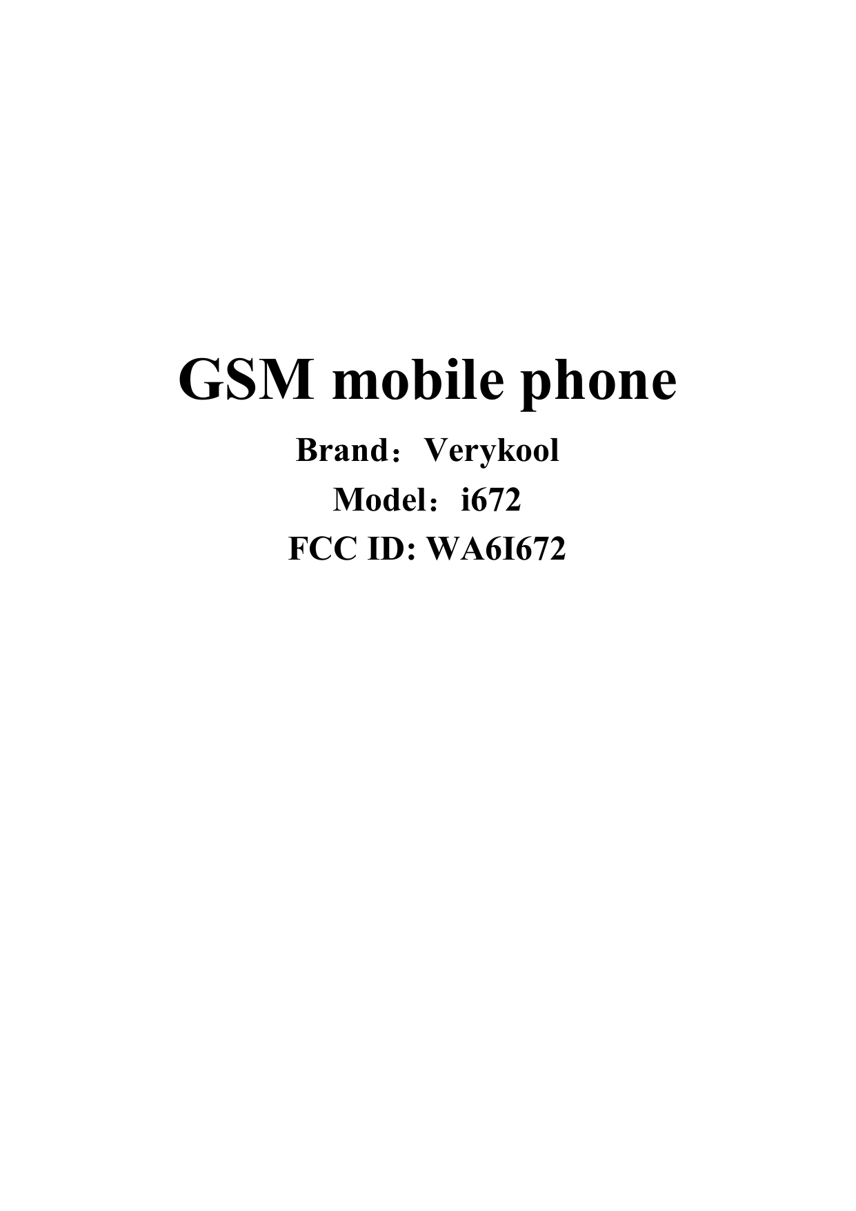       GSM mobile phone Brand：Verykool Model：i672 FCC ID: WA6I672