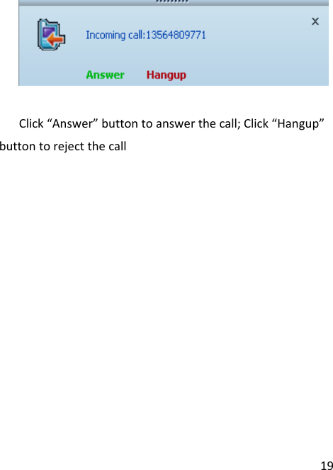 19Click“Answer”buttontoanswerthecall;Click“Hangup”buttontorejectthecall