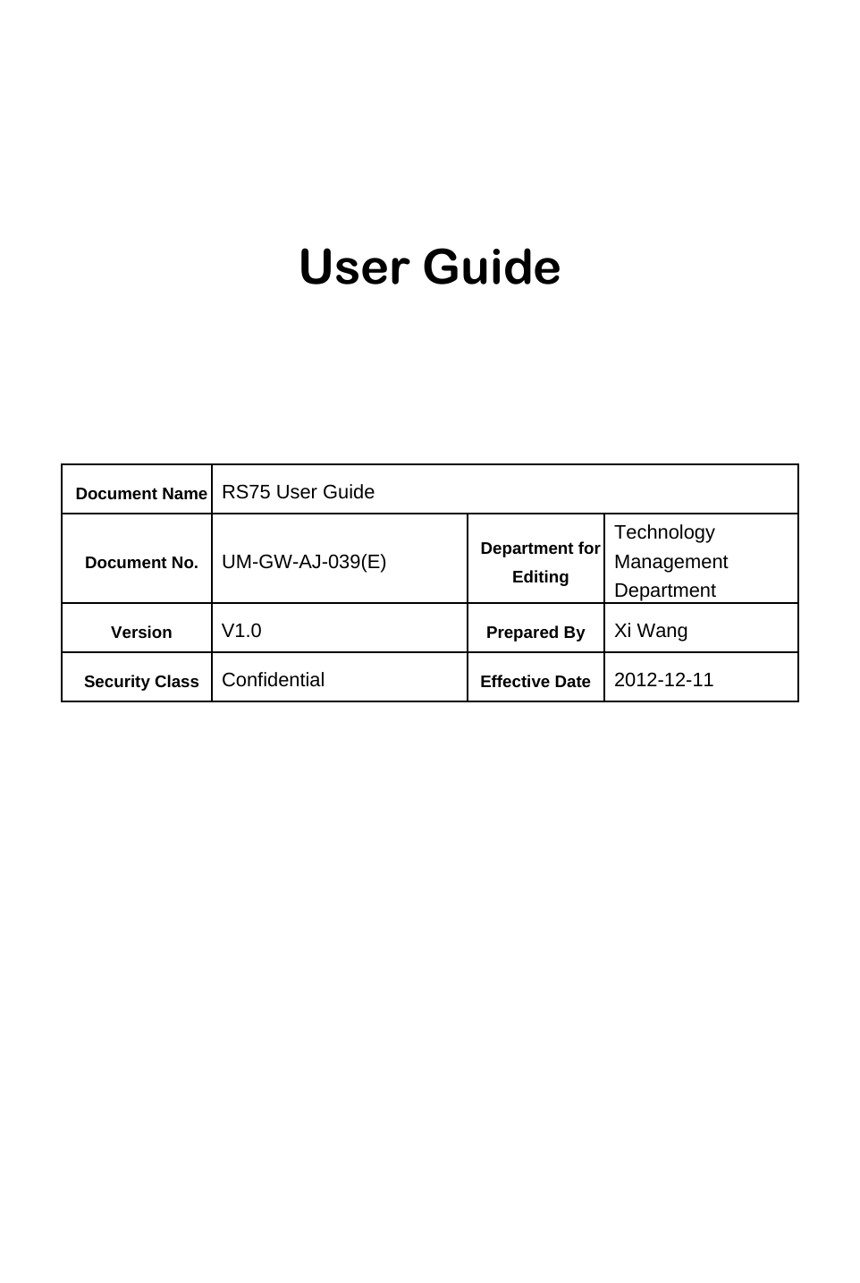        User Guide      Document Name RS75 User Guide Document No.  UM-GW-AJ-039(E)  Department for Editing Technology Management Department Version  V1.0  Prepared By  Xi Wang Security Class  Confidential  Effective Date 2012-12-11        