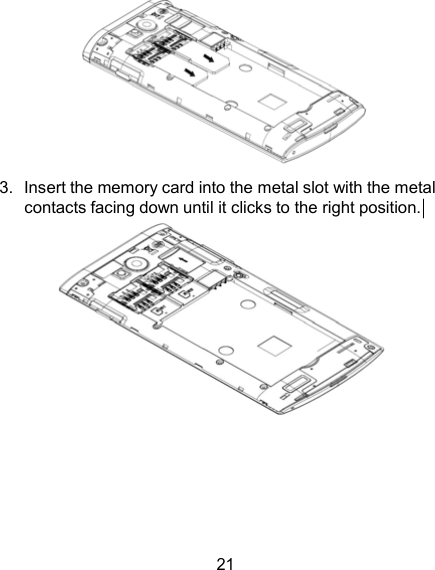  3.  Insert the memory card into the metal slot with the metal contacts facing down until it clicks to the right position.         21 