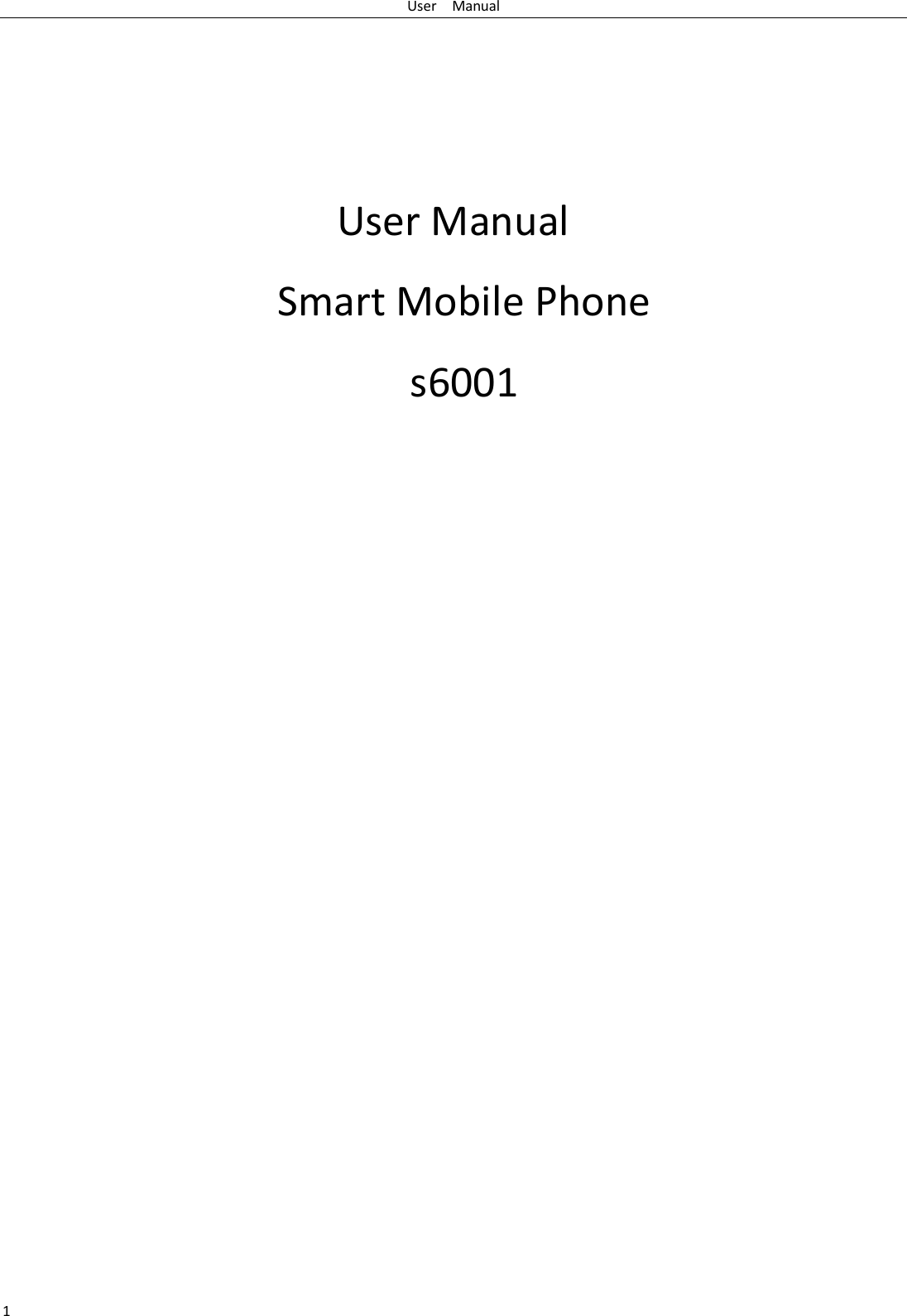 User   Manual 1     User Manual  Smart Mobile Phone    s6001