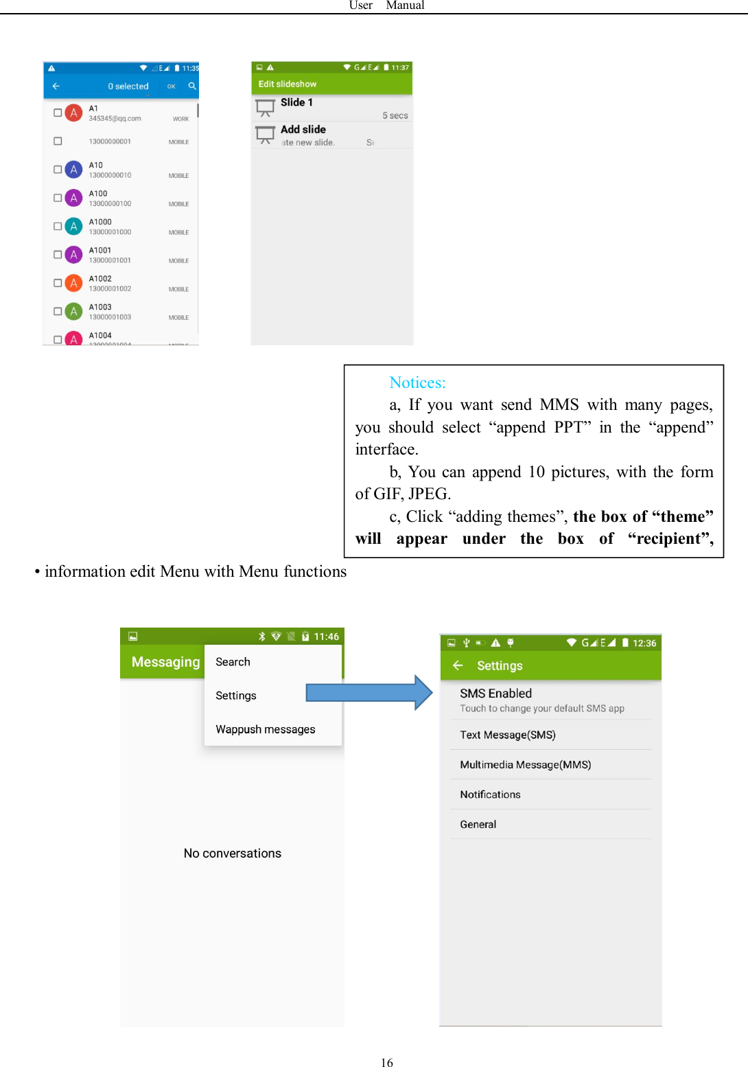 User Manual16Notices:a, If you want send MMS with many pages,you should select “append PPT” in the “append”interface.b, You can append 10 pictures, with the formof GIF, JPEG.c, Click “adding themes”, the box of “theme”will appear under the box of “recipient”,meanwhile it is turned to MMS automatically.• information edit Menu with Menu functions