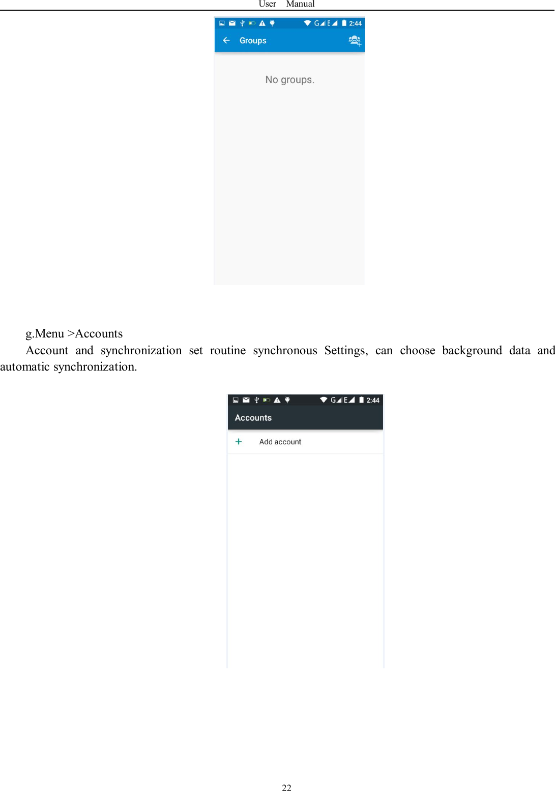 User Manual22g.Menu &gt;AccountsAccount and synchronization set routine synchronous Settings, can choose background data andautomatic synchronization.