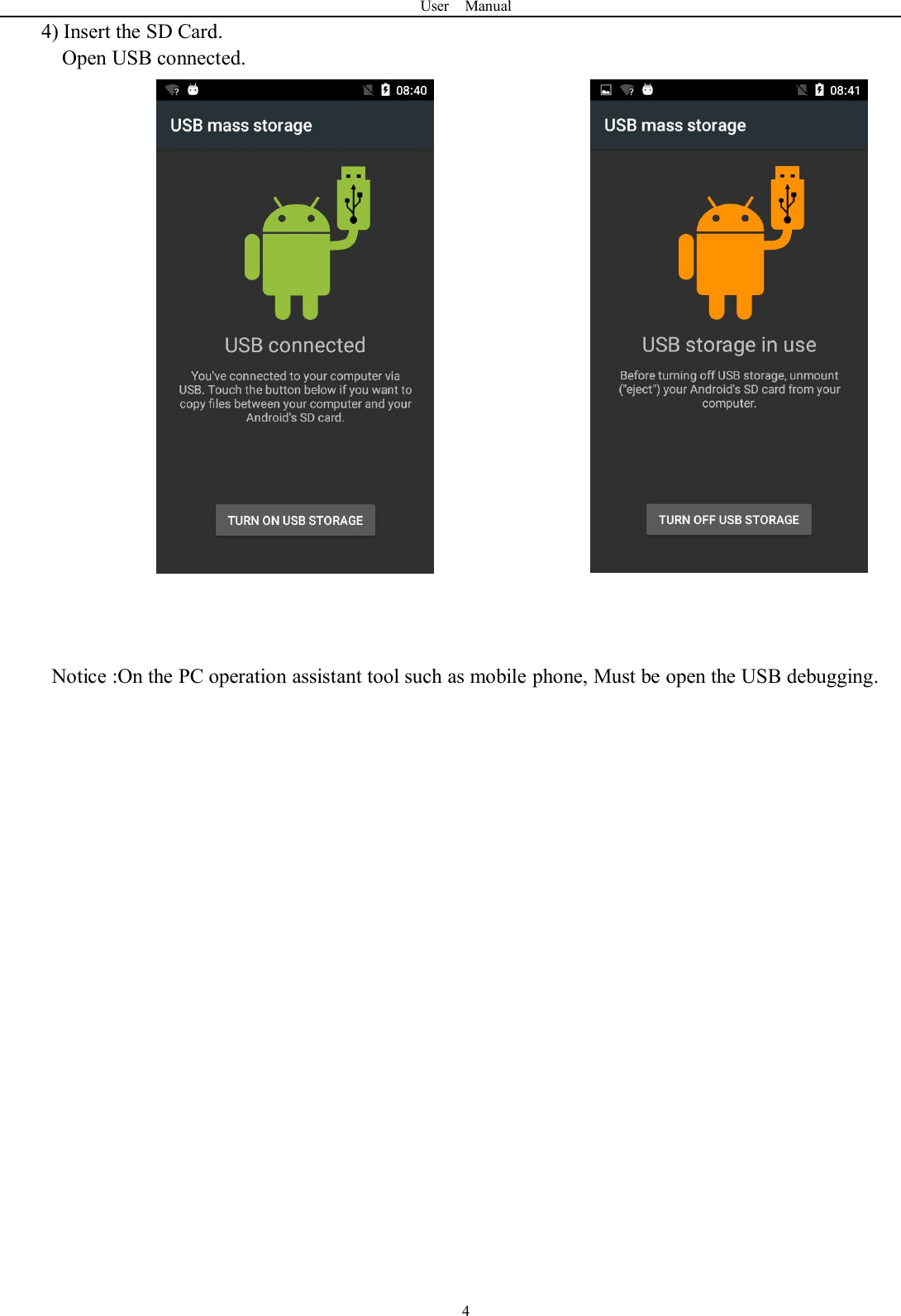 User Manual44) Insert the SD Card.Open USB connected.Notice :On the PC operation assistant tool such as mobile phone, Must be open the USB debugging.