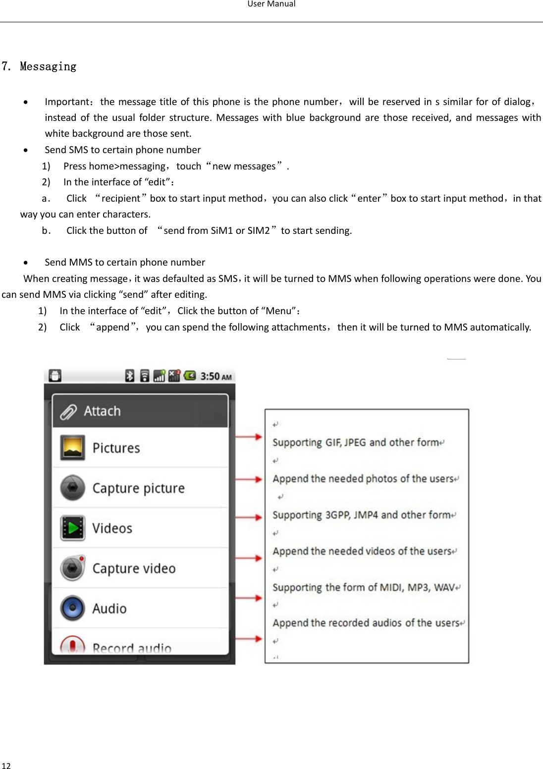 UserManual127. Messaging • Important：themessagetitleofthisphoneisthephonenumber，willbereservedinssimilarforofdialog，insteadoftheusualfolderstructure.Messageswithbluebackgroundarethosereceived,andmessageswithwhitebackgroundarethosesent.• SendSMStocertainphonenumber1) Presshome&gt;messaging，touch“newmessages”.2) Intheinterfaceof“edit”：a． Click“recipient”boxtostartinputmethod，youcanalsoclick“enter”boxtostartinputmethod，inthatwayyoucanentercharacters.b． Clickthebuttonof“sendfromSiM1orSIM2”tostartsending.• SendMMStocertainphonenumberWhencreatingmessage，itwasdefaultedasSMS，itwillbeturnedtoMMSwhenfollowingoperationsweredone.YoucansendMMSviaclicking“send”afterediting.1) Intheinterfaceof“edit”，Clickthebuttonof“Menu”：2) Click“append”，youcanspendthefollowingattachments，thenitwillbeturnedtoMMSautomatically.                