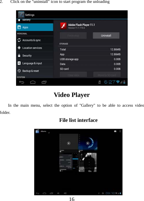 162. Click on the &quot;uninstall&quot; icon to start program the unloadingVideo PlayerIn the main menu, select the option of &quot;Gallery&quot; to be able to access videofolder.File list interface