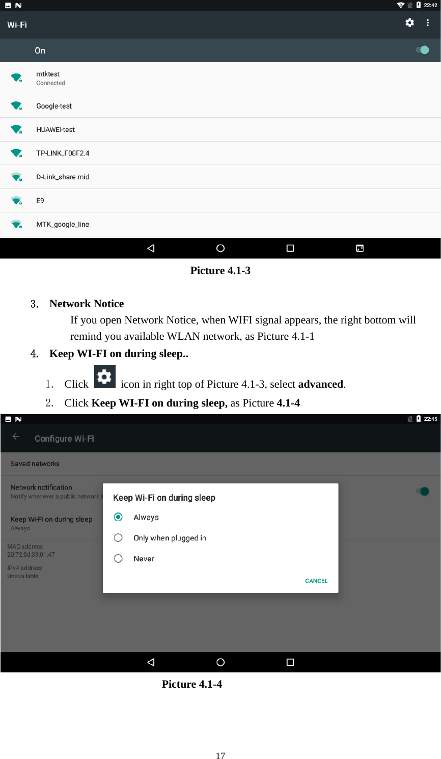     17 Picture 4.1-3  3. Network Notice   If you open Network Notice, when WIFI signal appears, the right bottom will remind you available WLAN network, as Picture 4.1-1 4. Keep WI-FI on during sleep.. 1. Click    icon in right top of Picture 4.1-3, select advanced. 2. Click Keep WI-FI on during sleep, as Picture 4.1-4                               Picture 4.1-4 