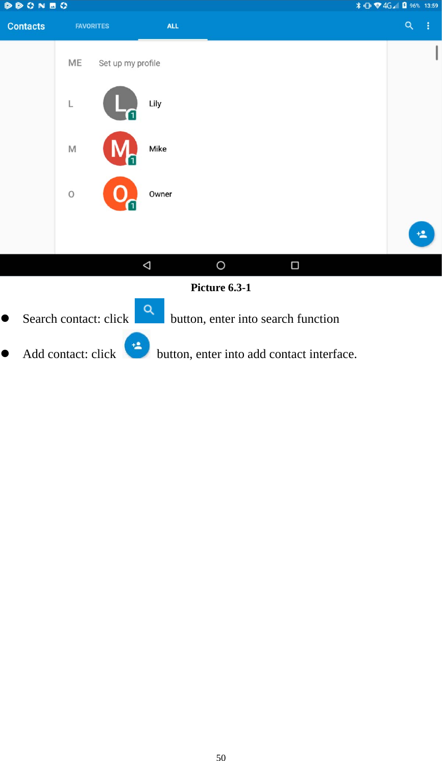     50 Picture 6.3-1  Search contact: click    button, enter into search function    Add contact: click   button, enter into add contact interface.  