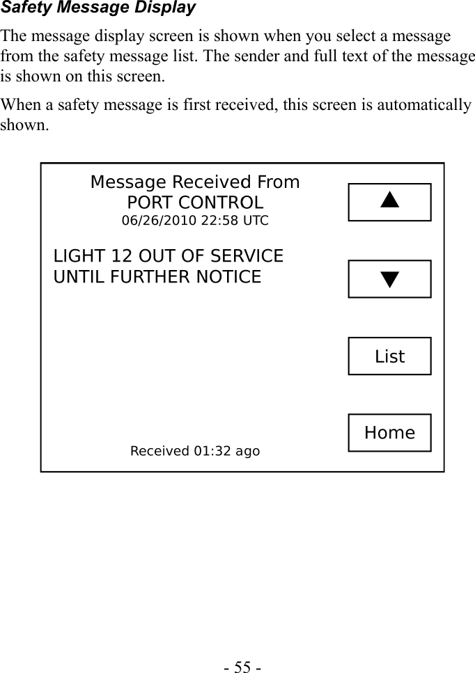 Safety Message DisplayThe message display screen is shown when you select a message from the safety message list. The sender and full text of the message is shown on this screen.When a safety message is first received, this screen is automatically shown.- 55 -