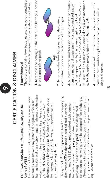 7KHFKDUJHUFRQWDLQV$$$EDWWHULHVDQGWKHSDWFKFRQWDLQVDOLWKLXPEDWWHU\5HIHUWRSURSHUGLVSRVDOLQVWUXFWLRQVEHORZ7RUHPRYHWKH$$$EDWWHULHVRSHQWKHEDWWHU\$OOEDWWHULHVDFFXPXODWRUVVKRXOGEHGLVSRVHGVHSDUDWHO\$OWHUQDWLYHO\LQVRPHFRXQWULHV\RXPD\EHDEOHWRUHWXUQ'LVSRVLQJRIWKLVSURGXFWFRUUHFWO\ZLOOKHOSVDYHYDOXDEOH