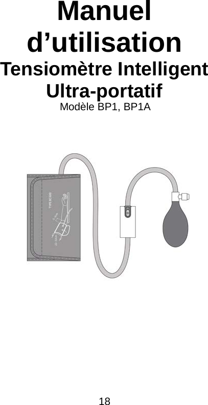  Manuel d&rsquo;utilisation Tensiom&egrave;tre Intelligent Ultra-portatif Mod&egrave;le BP1, BP1A       18 