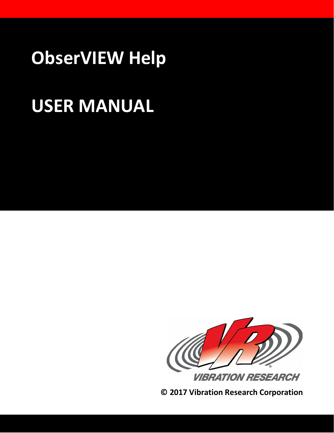 &reg;ObserVIEW HelpUSER MANUAL&copy; 2017 Vibration Research Corporation