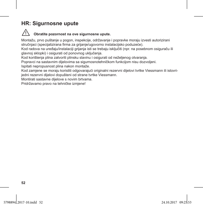 52Obratite pozornost na ove sigurnosne upute.¨     - Montirati sastavne dijelove s novim brtvama. HR: Sigurnosne upute5798894_2017-10.indd   52 24.10.2017   09:25:53