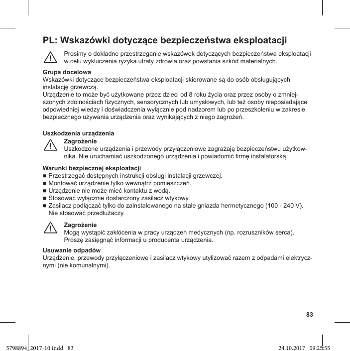83PL: w celu wykluczenia ryzyka utraty zdrowia oraz powstania szkód materialnych.¨Grupa docelowa--¨Warunki bezpiecznej eksploatacji100 - 240 V).¨Usuwanie odpadów-nymi (nie komunalnymi).5798894_2017-10.indd   83 24.10.2017   09:25:55