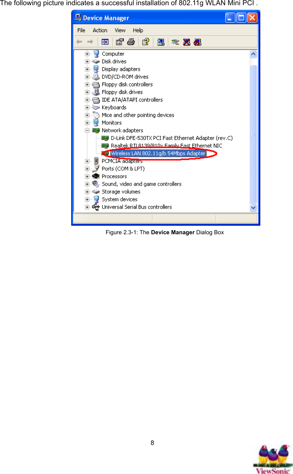   8The following picture indicates a successful installation of 802.11g WLAN Mini PCI .    Figure 2.3-1: The Device Manager Dialog Box 