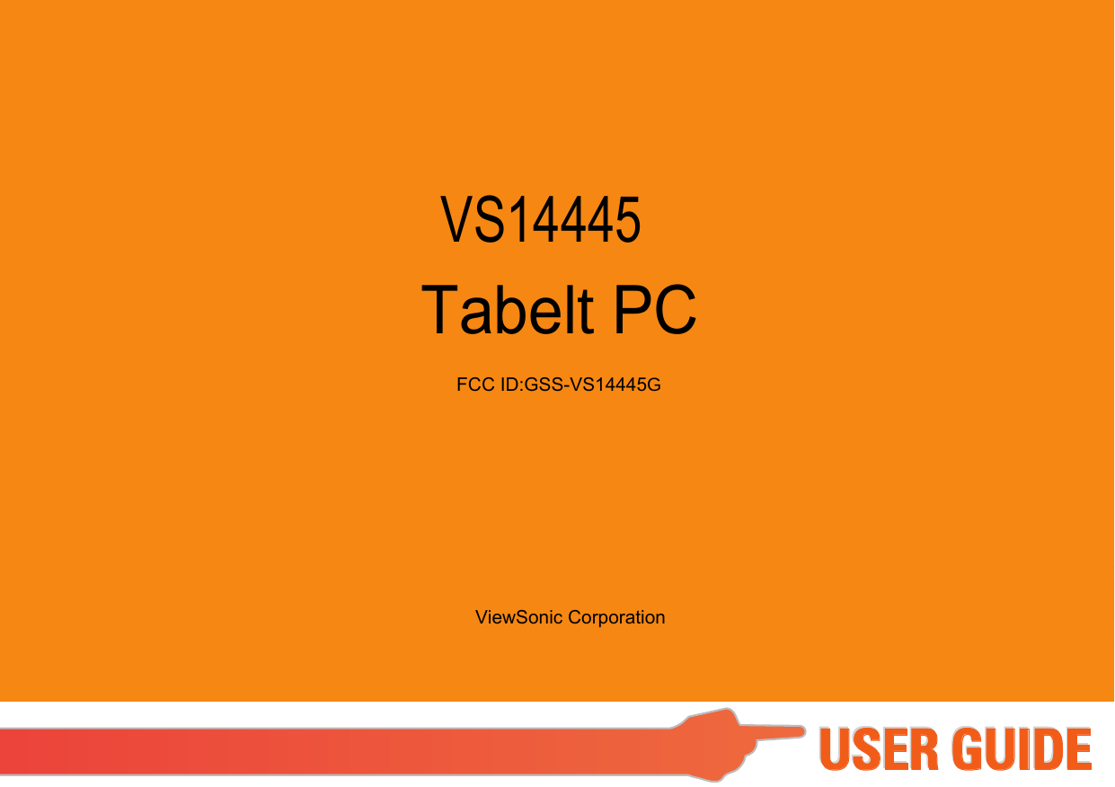 USER GUIDEUSER GUIDEVS14445Tabelt PCFCC ID:GSS-VS14445GViewSonic Corporation