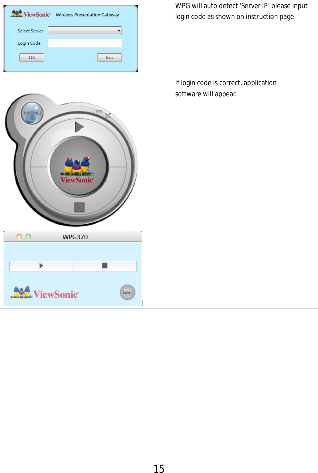 15   WPG will auto detect ‘Server IP’ please input login code as shown on instruction page.   I If login code is correct, application   software will appear.  