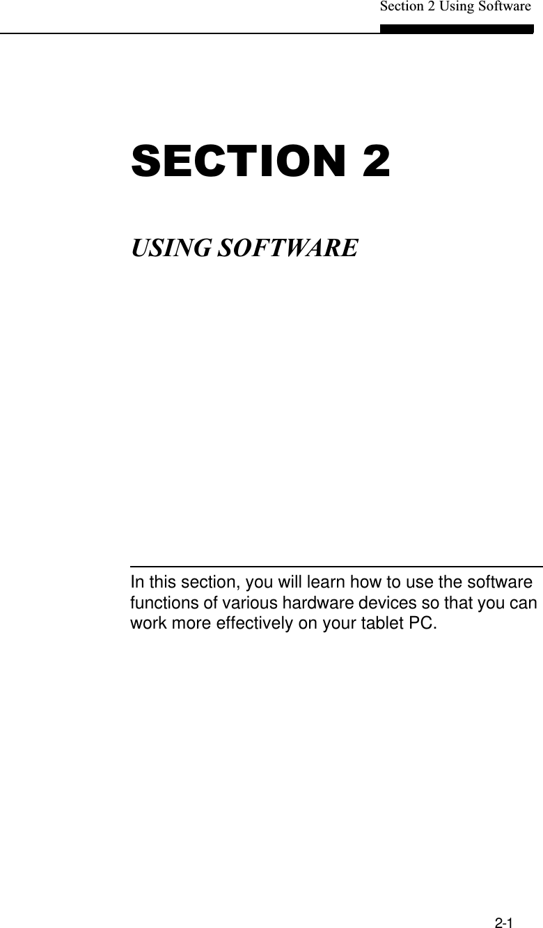 Section 2 Using Software2-1SECTION 2USING SOFTWAREIn this section, you will learn how to use the softwarefunctions of various hardware devices so that you canwork more effectively on your tablet PC.
