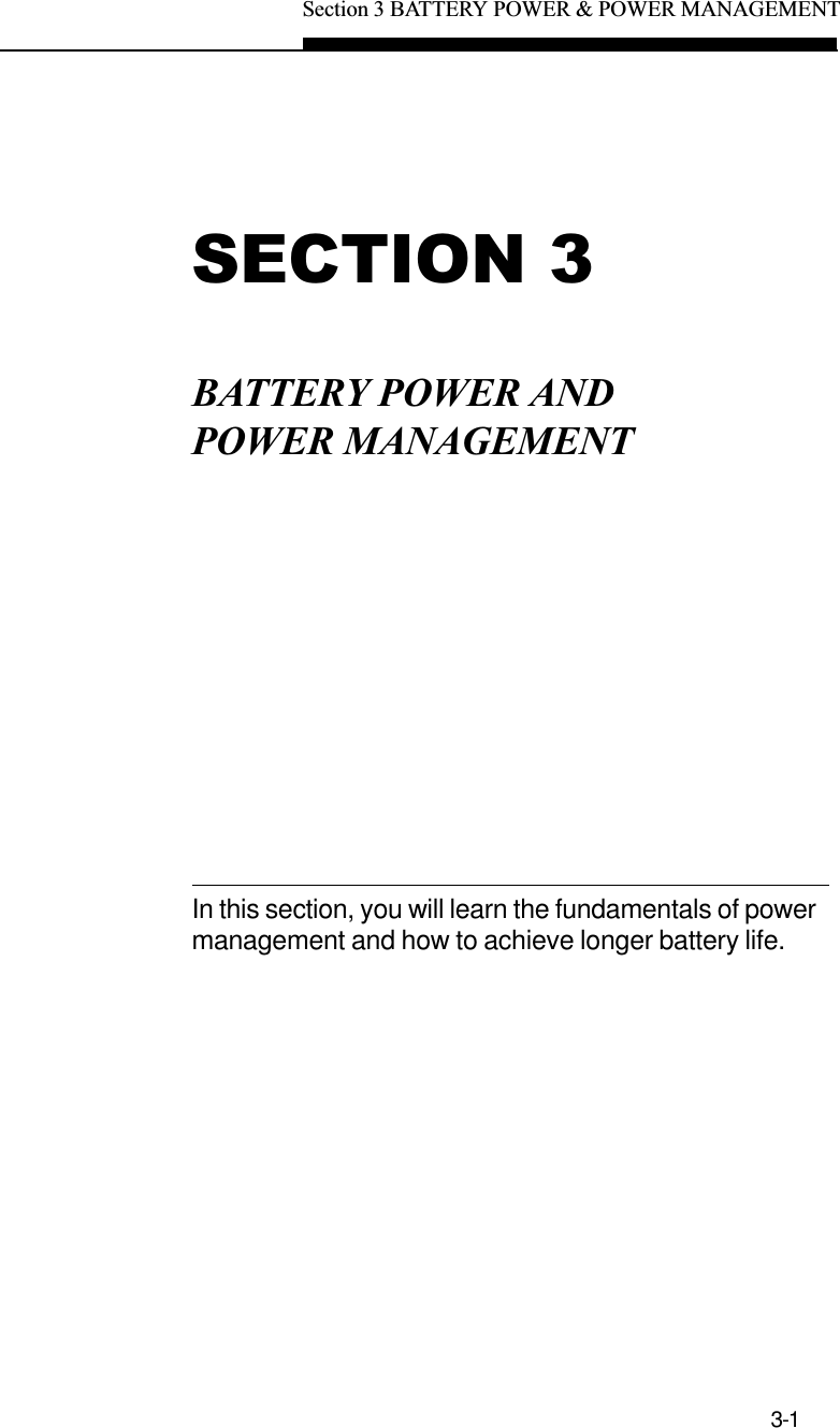 Section 3 BATTERY POWER &amp; POWER MANAGEMENT3-1SECTION 3BATTERY POWER ANDPOWER MANAGEMENTIn this section, you will learn the fundamentals of powermanagement and how to achieve longer battery life.