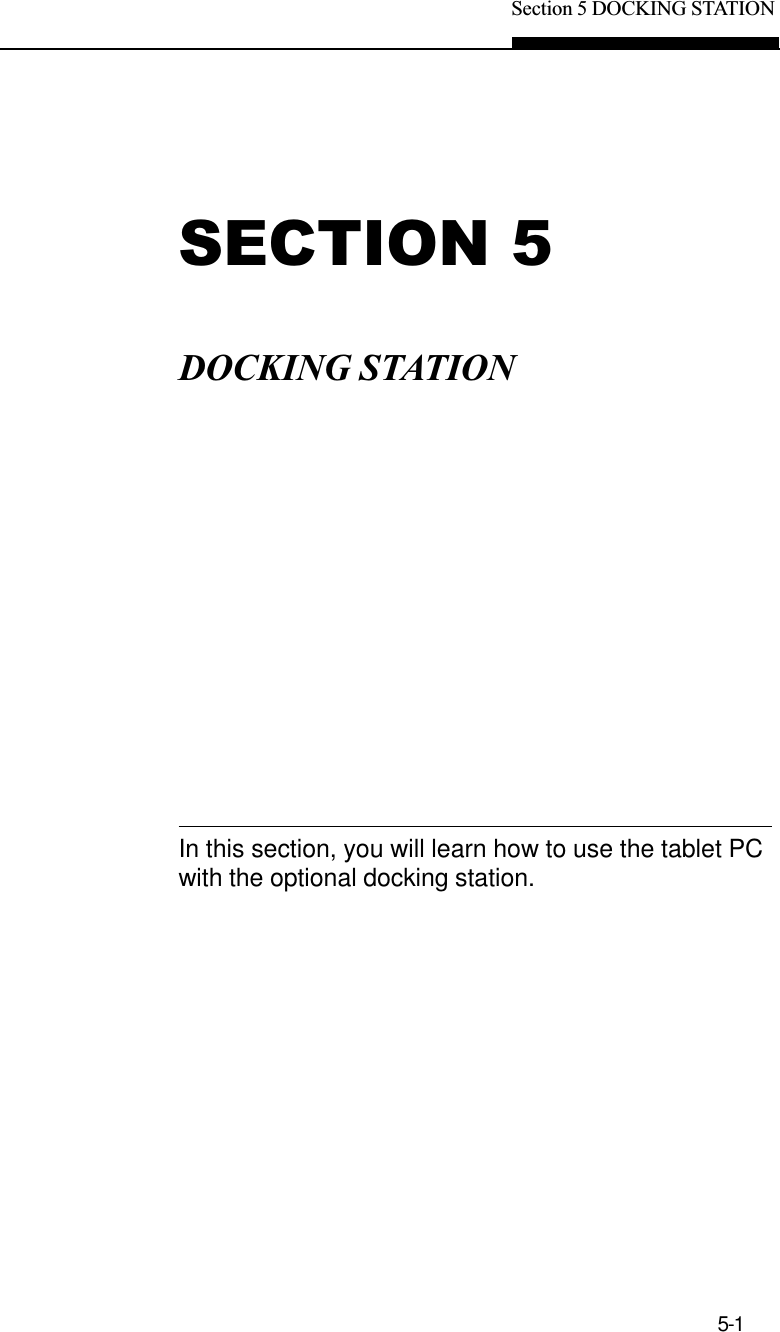 Section 5 DOCKING STATION5-1SECTION 5DOCKING STATIONIn this section, you will learn how to use the tablet PCwith the optional docking station.