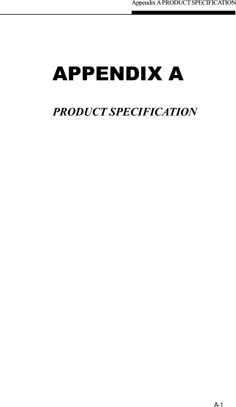 Appendix A PRODUCT SPECIFICATIONA-1APPENDIX APRODUCT SPECIFICATION