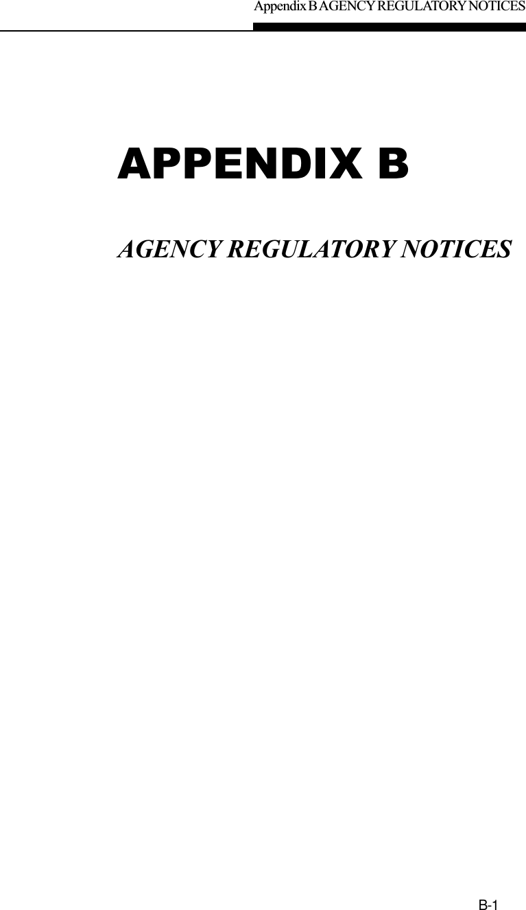 Appendix B AGENCY REGULATORY NOTICESB-1APPENDIX BAGENCY REGULATORY NOTICES