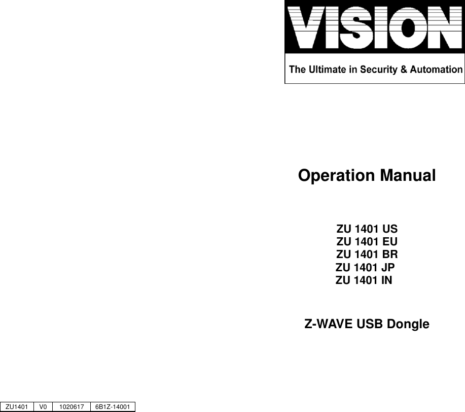                                   Operation Manual   ZU 1401 US ZU 1401 EU ZU 1401 BR ZU 1401 JP ZU 1401 IN   Z-WAVE USB Dongle   ZU1401 V0 1020617 6B1Z-14001 